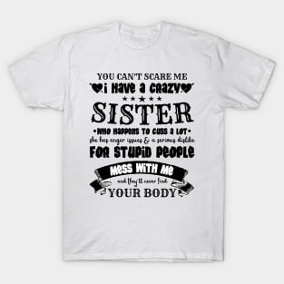 You Can’t Scare Me I Have A Crazy Sister T-Shirt